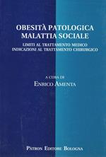 Obesità patologica malattia sociale. Limiti al trattamento medico, indicazioni al trattamento chirurgico