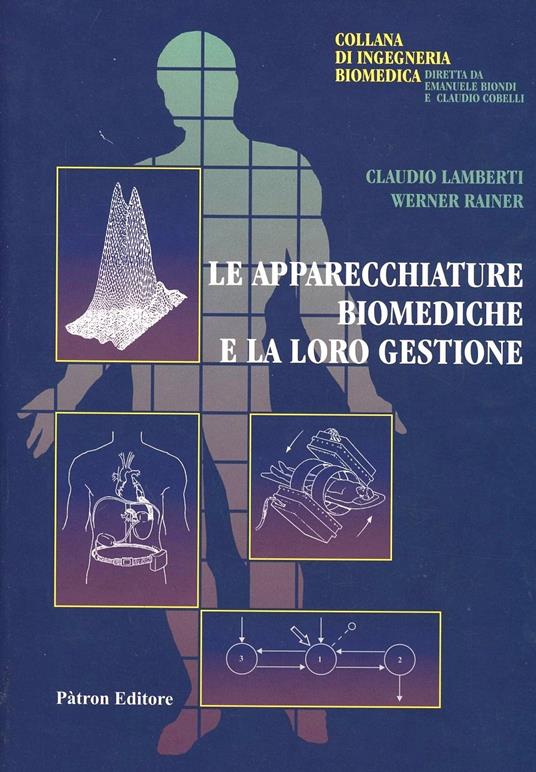 Le apparecchiature biomediche e la loro gestione - Claudio Lamberti,Werner Rainer - copertina