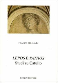 Lepos e Pathos. Studi su Catullo - Franco Bellandi - copertina