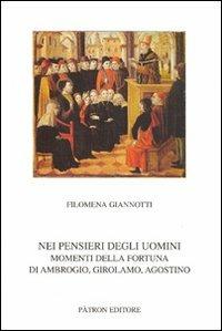 Nei pensieri degli uomini. Momenti della fortuna di Ambrogio, Girolamo, Agostino - Filomena Giannotti - copertina