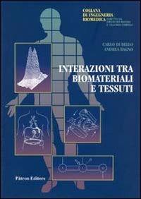 Interazioni tra biomateriali e tessuti - Carlo Di Bello,Andrea Bagno - copertina