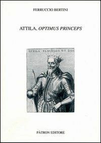 Attila, optimus princeps - F. Bertini - copertina