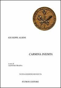 Carmina inedita. Testo latino a fronte - Giuseppe Albini - copertina