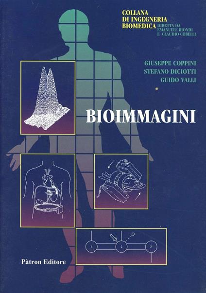 Bioimmagini. Con CD-ROM - Giuseppe Coppini,Stefano Diciotti,Guido Valli - copertina