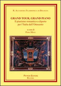 Grand tour, grand piano. Il pianismo romantico a diporto per l'Italia dell'Ottocento - copertina