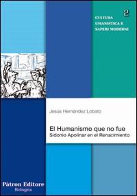 Humanismo que no fue. Sidonio Apolinar en el Renacimoento (El) - Hernández J. Lobato - copertina