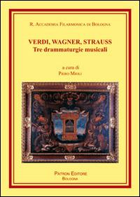 Verdi, Wagner, Strauss. Tre drammaturgie musicali - copertina