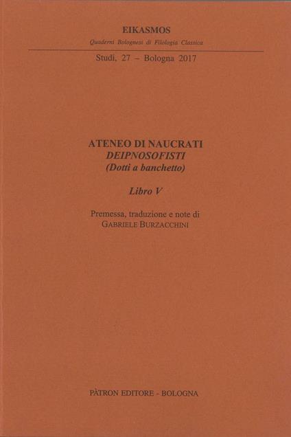 Ateneo di Naucrati Deipnosofisti (dotti e banchetto). Libro V - copertina