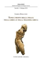 Temi e motivi della follia nella lirica e nella tragedia greca