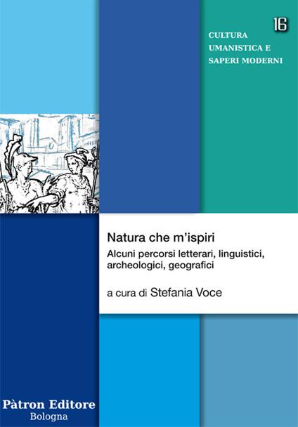 Natura che m'ispiri. Alcuni percorsi letterari, linguistici, archeologici, geografici - copertina