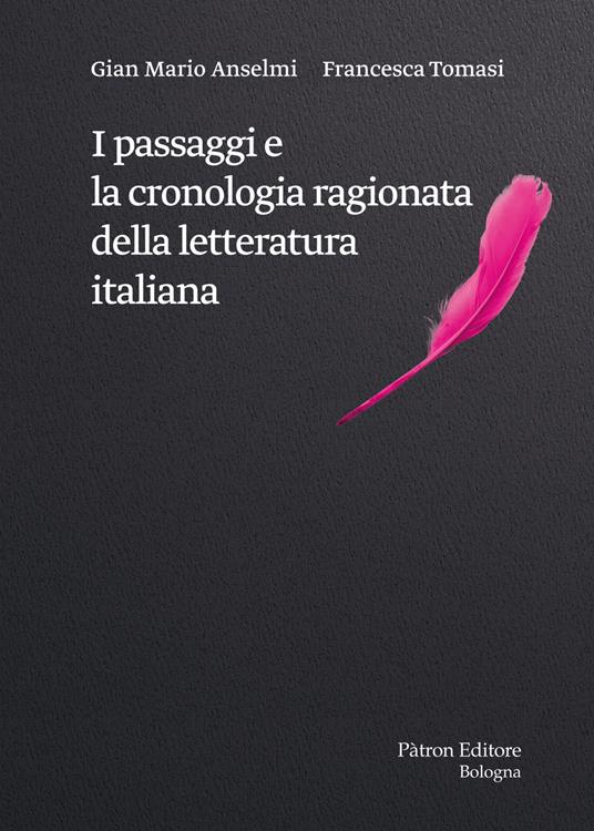 I passaggi e la cronologia ragionata della letteratura italiana - Gian Mario Anselmi,Francesca Tomasi - copertina