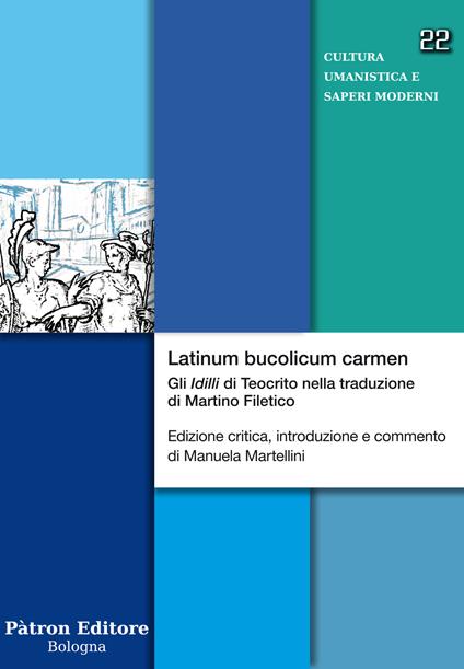 Latinum bucolicum carmen. Gli «Idilli» di Teocrito nella traduzione di Martino Filetico. Ediz. critica - copertina