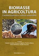 Biomasse in agricoltura. Caratterizzazione e utilizzo sostenibile