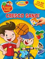 Cresco sano. Con adesivi. Ediz. illustrata