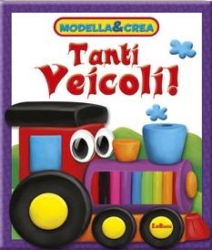 Tanti veicoli! Modella & crea. Con gadget - copertina