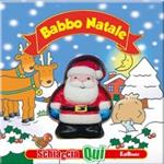 Babbo Natale. Schiaccia qui. Ediz. illustrata