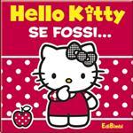 Se fossi. Hello Kitty