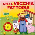 Nella vecchia fattoria. Ediz. illustrata