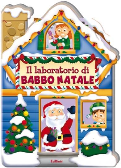 Il laboratorio di Babbo Natale. Casette di Natale. Ediz. illustrata - copertina