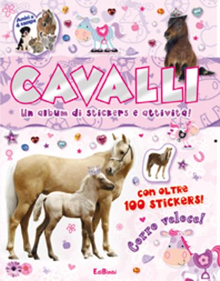 Cavalli. Un album di stickers e attività. Con adesivi - Libro - Edibimbi -  | IBS