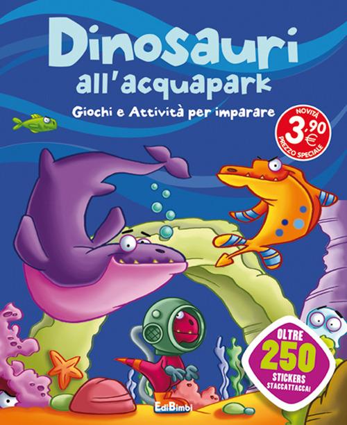 Dinosauri all'acquapark. Dinoland. Con adesivi - copertina