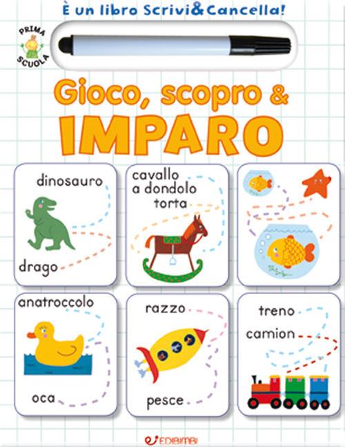 Gioco, scopro & imparo. Prima scuola. Libri didattici. Ediz. illustrata. Con gadget - copertina