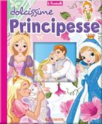 Dolcissime principesse. Ediz. a colori