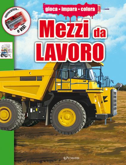 Mezzi da lavoro. Ediz. illustrata - copertina