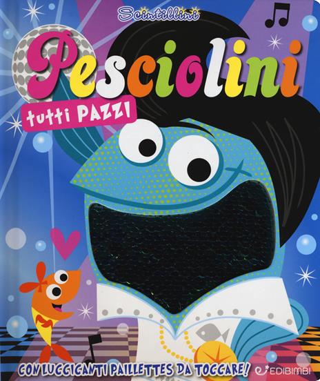 Pesciolini tutti pazzi. Scintillini - Stuart Lynch - copertina