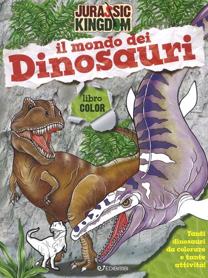 Il mondo dei dinosauri. Color. Jurassic Kingdom. Ediz. a colori - Manlio Francia - copertina