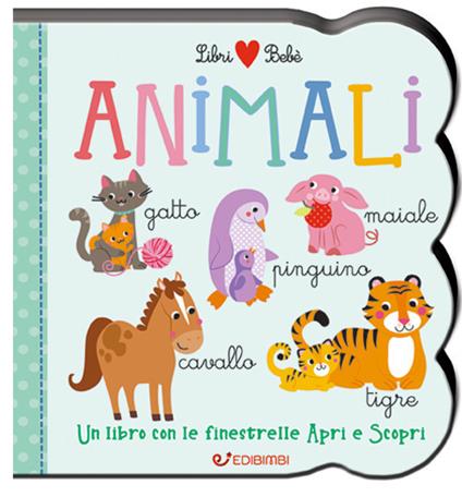 Animali. Un libro con le finestrelle apri e scopri. Libri bebè. Ediz. a colori - copertina