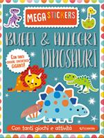 Buffi e allegri dinosauri. Mega stickers. Con adesivi. Ediz. a colori