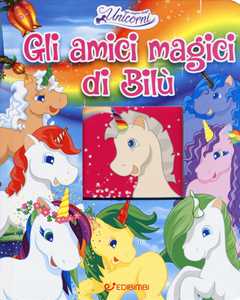 Image of Gli amici magici di Bilù. Nel regno degli unicorni. Ediz. a colori