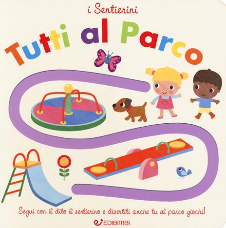 Tutti al parco. I sentierini. Ediz. a colori - Fhiona Galloway - copertina