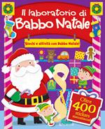 Il laboratorio di Babbo Natale. Giochi e attività con Babbo Natale. Con adesivi. Ediz. a colori