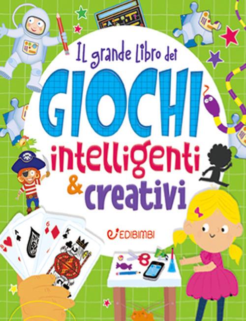 Il grande libro dei giochi intelligenti & creativi - copertina