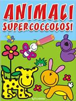 Animali supercoccolosi. Colorissimi. Ediz. illustrata