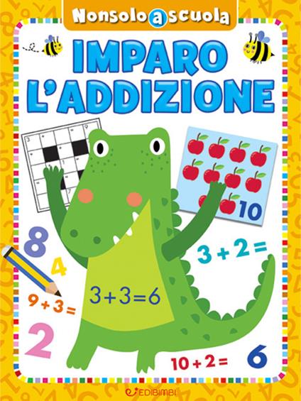 Imparo l'addizione. Non solo scuola. Ediz. a colori - copertina