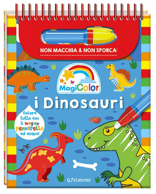 I dinosauri. Magicolor. Ediz. a colori. Ediz. a spirale. Con pennarello magico - copertina