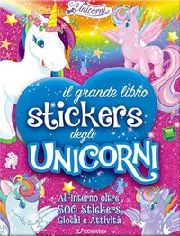 Il grande libro stickers degli unicorni. Il regno degli unicorni. Con  adesivi.