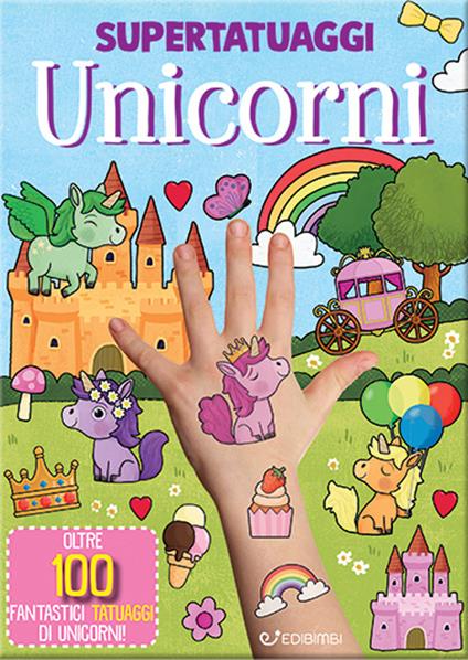 Unicorni. Super tatuaggi. Ediz. a colori - copertina