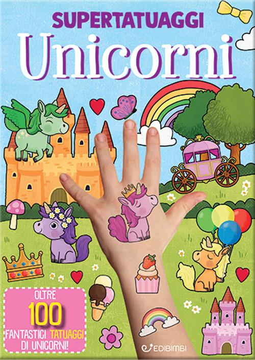 Unicorni. Super tatuaggi. Ediz. a colori - copertina