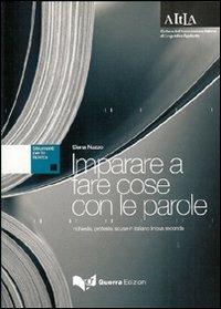 Imparare a fare cose con le parole. Richieste, proposte, scuse in italiano lingua seconda - Elena Nuzzo - copertina