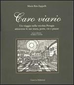 Caro viario. Un viaggio nella vecchia Perugia attraverso le sue mura, porte, vie, piazze