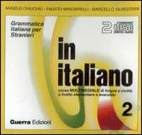 In italiano. Corso multimediale di lingua e civiltà a livello elementare e avanzato. 2 CD Audio. Vol. 2 - Angelo Chiuchiù,Fausto Minciarelli,Fausto Silvestrini - copertina