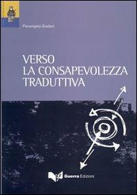Verso la consapevolezza traduttiva - Pierangela Diadori - copertina