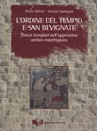 L' ordine del tempio e San Bevignate. Tracce templari nell'appennino umbro-marchigiano - Pietro Diletti,Nunzio Sardegna - copertina