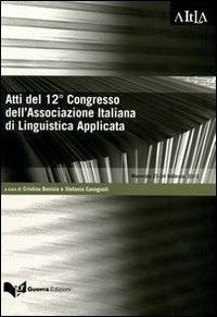 Atti del 12° Congresso dell'Associazione italiana di linguistica applicata. Comunicare le discipline attraverso le lingue... (Macerata, 23-24 febbraio 2012) - copertina