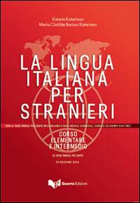 La lingua italiana per stranieri. Corso elementare e intermedio unico - Katerin Katerinov,Maria Clotilde Boriosi Katerinov - copertina