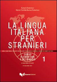 La lingua italiana per stranieri. Corso elementare ed intermedio. Vol. 1 - Katerin Katerinov,Maria Clotilde Boriosi Katerinov - copertina